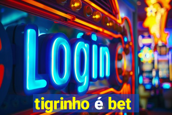 tigrinho é bet